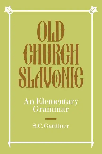 Old Church Slavonic: An Elementary Grammar - Paperback