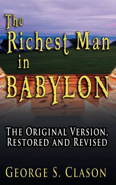 The Richest Man in Babylon: The Original Version, Restored and Revised - Hardcover
