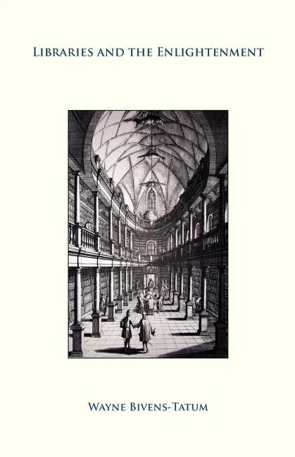 Libraries and the Enlightenment - Paperback