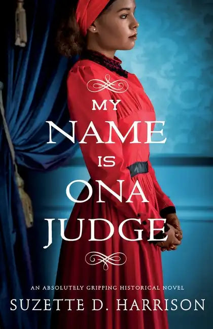 My Name Is Ona Judge: An absolutely gripping historical novel - Paperback
