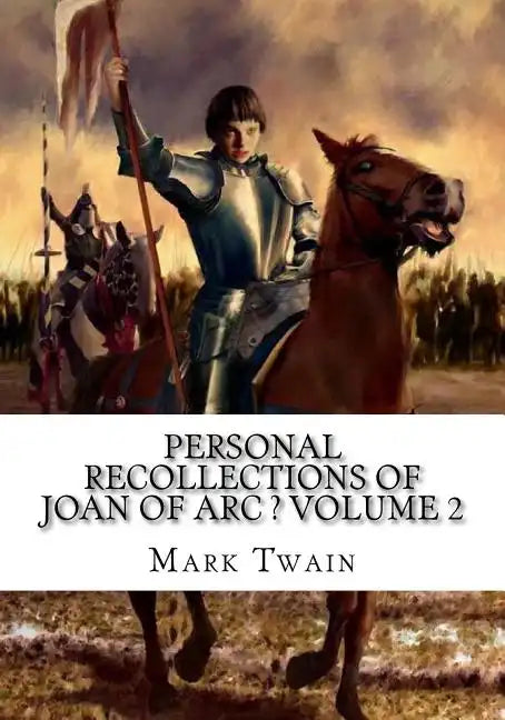 Personal Recollections of Joan of Arc ? Volume 2 - Paperback