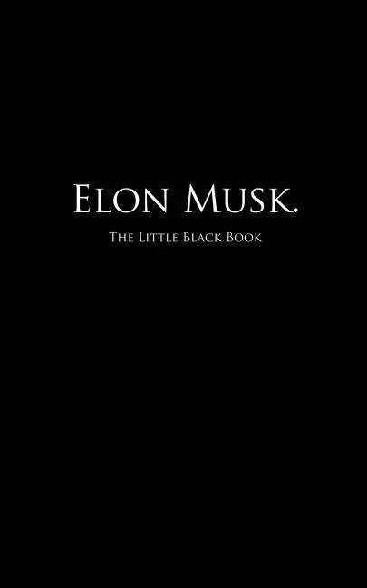 Elon Musk.: The Little Black Book - Paperback