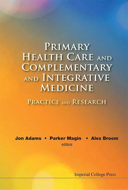 Primary Health Care and Complementary and Integrative Medicine: Practice and Research - Hardcover