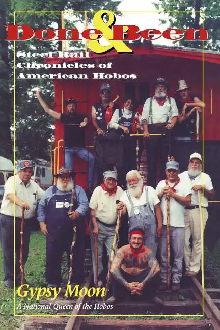 Done & Been: Steel Rail Chronicles of American Hobos - Paperback