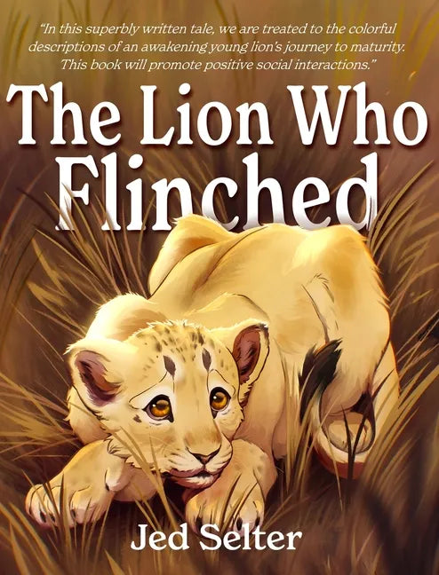 The Lion Who Flinched: The Cub Who Would Be King - Hardcover