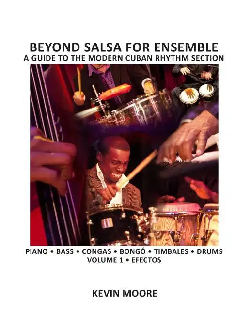 Beyond Salsa for Ensemble - Cuban Rhythm Section Exercises: Piano - Bass - Drums - Timbales - Congas - Bongó - Paperback