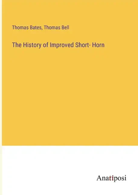 The History of Improved Short- Horn - Paperback