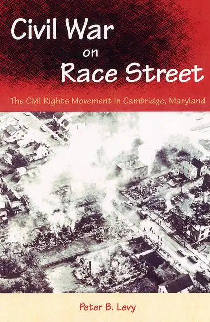 Civil War on Race Street: The Civil Rights Movement in Cambridge, Maryland - Paperback