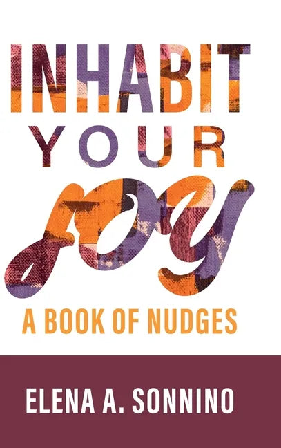 Inhabit Your Joy: A Book of Nudges - Hardcover