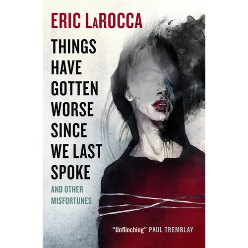 Things Have Gotten Worse Since We Last Spoke and Other Misfortunes - Paperback