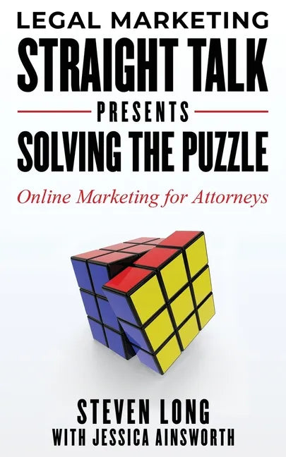 Legal Marketing Straight Talk Presents: Solving the Puzzle - Online Marketing for Attorneys - Paperback