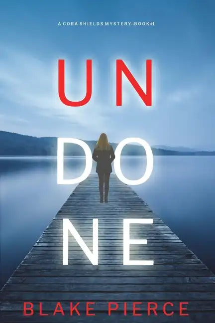 Undone (A Cora Shields Suspense Thriller-Book 1) - Paperback