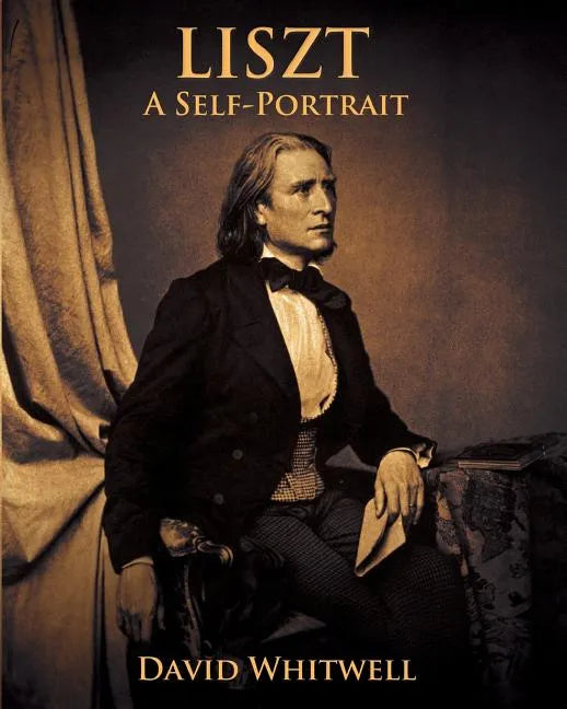 Liszt: A Self Portrait In His Own Words - Paperback