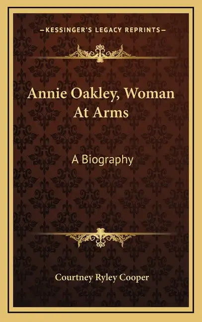 Annie Oakley, Woman at Arms: A Biography - Hardcover