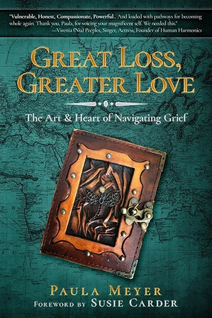 Great Loss, Greater Love: The Art & Heart of Navigating Grief - Paperback