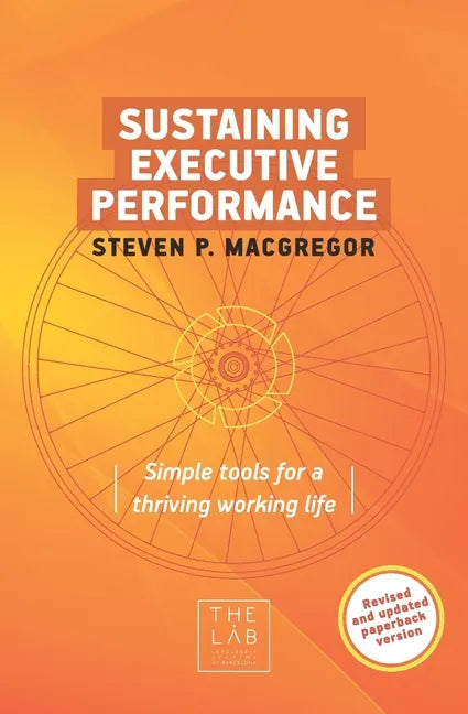 Sustaining Executive Performance: Simple Tools for a Thriving Working Life - Paperback