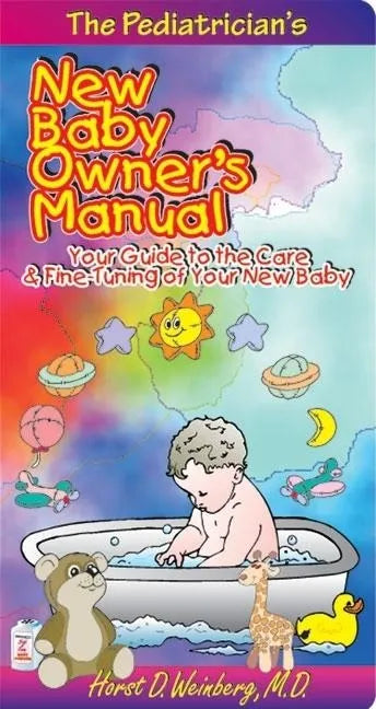 The Pediatrician's New Baby Owner's Manual: Your Guide to the Care & Fine-Tuning of Your New Baby - Paperback