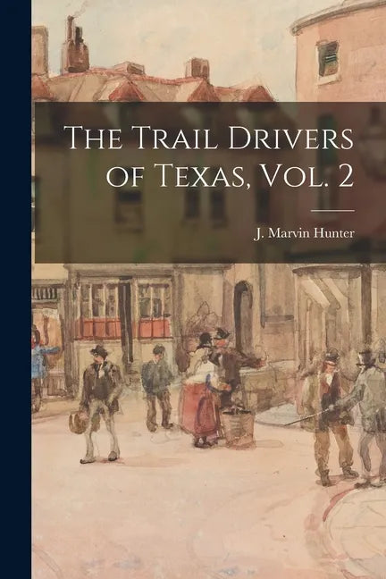 The Trail Drivers of Texas, Vol. 2 - Paperback