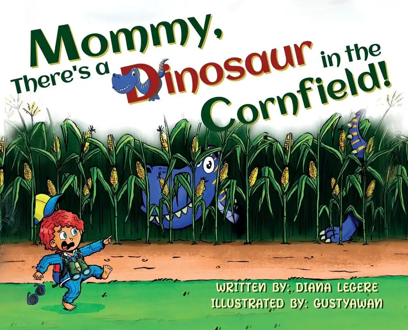 Mommy, There's a Dinosaur in the Cornfield! - Hardcover