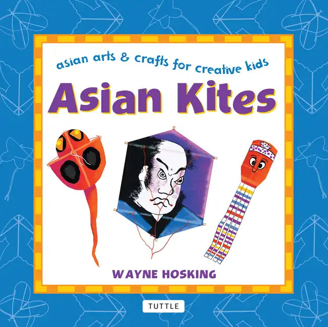 Asian Kites: Asian Arts & Crafts for Creative Kids - Hardcover