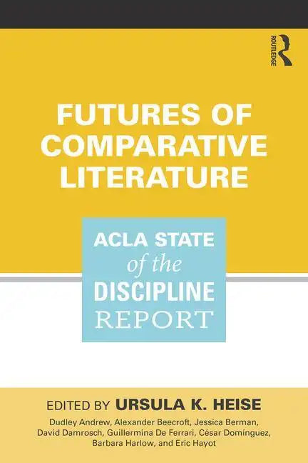 Futures of Comparative Literature: ACLA State of the Discipline Report - Paperback