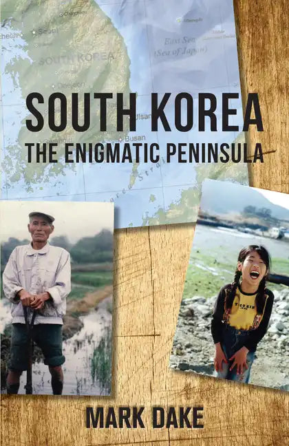 South Korea: The Enigmatic Peninsula - Paperback
