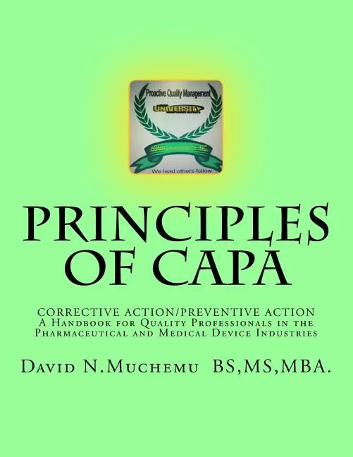 Principles of Corrective Action and Preventive Action: CAPA: A Handbook for Quality Professionals in the Pharmaceutical and Medical Device Industries - Paperback