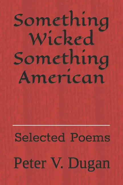Something Wicked Something American: Selected Poems - Paperback