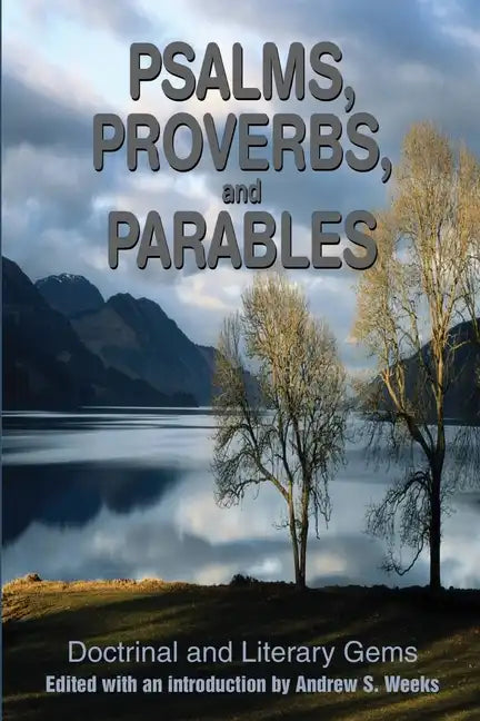 Psalms, Proverbs, and Parables: Doctrinal and Literary Gems - Paperback