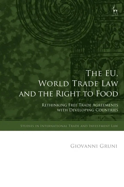 The EU, World Trade Law and the Right to Food: Rethinking Free Trade Agreements with Developing Countries - Paperback