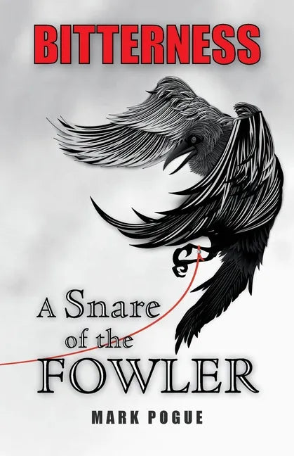 Bitterness: A Snare of the Fowler - Paperback