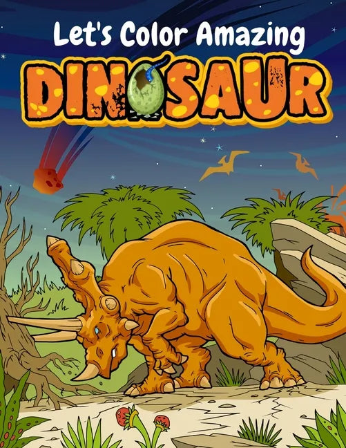 Let's Color Amazing Dinosaur: Big Dinosaur Coloring Books For Kids Ages 4-8 . Great Gift For Boys & Girls - Paperback