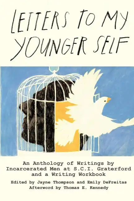 Letters to My Younger Self: An Anthology of Writings by Incarcerated Men at S.C.I. Graterford and a Writing Workbook - Paperback