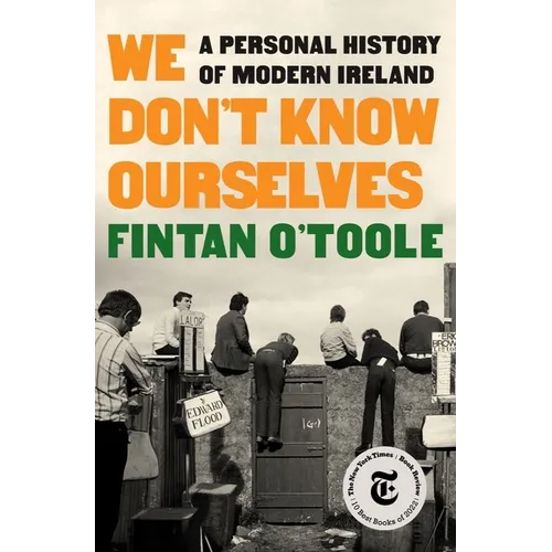 We Don't Know Ourselves: A Personal History of Modern Ireland - Hardcover