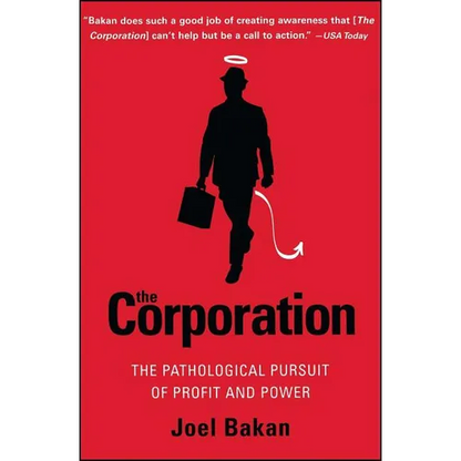 The Corporation: The Pathological Pursuit of Profit and Power - Paperback
