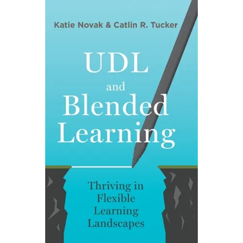UDL and Blended Learning: Thriving in Flexible Learning Landscapes - Hardcover