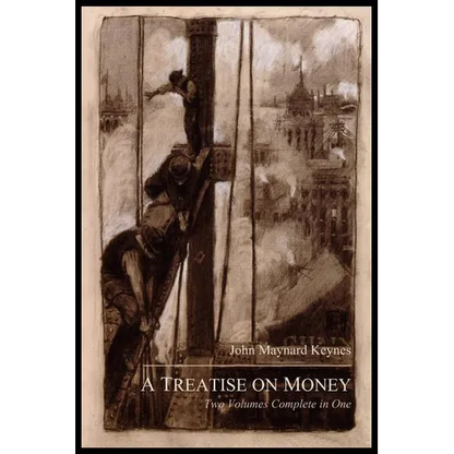 A Treatise on Money: The Pure Theory of Money and The Applied Theory of Money. Complete Set - Paperback
