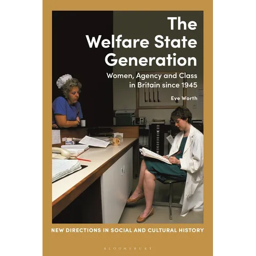 The Welfare State Generation: Women, Agency and Class in Britain Since 1945 - Paperback