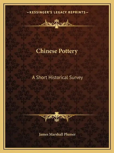 Chinese Pottery: A Short Historical Survey - Paperback