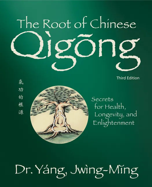 The Root of Chinese Qigong 3rd. Ed.: Secrets for Health, Longevity, and Enlightenment - Paperback
