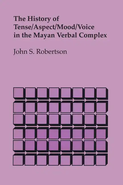 The History of Tense/Aspect/Mood/Voice in the Mayan Verbal Complex - Paperback