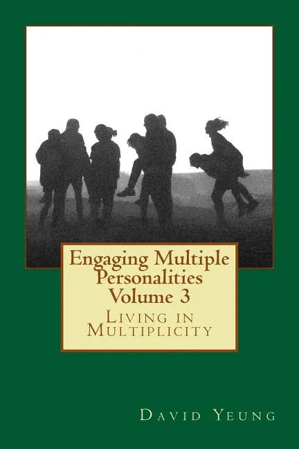 Engaging Multiple Personalities Volume 3: Living in Multiplicity - Paperback