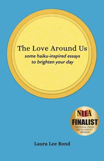 The Love Around Us: some haiku-inspired essays to brighten your day - Paperback