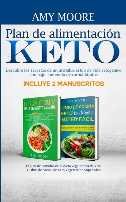 Plan de alimentación Keto Incluye 2 Manuscritos El plan de comidas de la dieta vegetariana de Keto + Libro de cocina de Keto Vegetariano Súper Fácil: - Paperback
