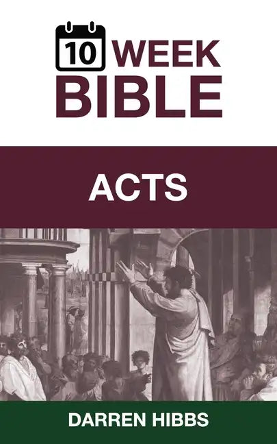 Acts: A 10 Week Bible Study - Paperback