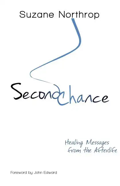 Second Chance: Healing Messages From The Afterlife - Paperback