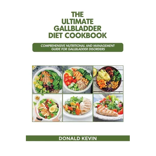 The Ultimate Gallbladder Diet Cookbook: Comprehensive Nutritional and Management guide for Gallbladder Disorders - Paperback