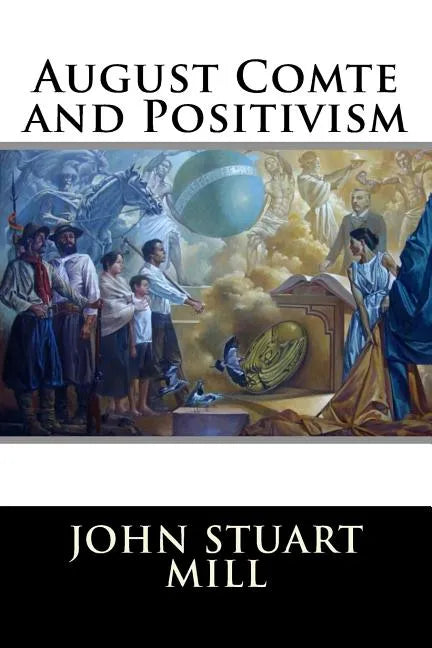August Comte and Positivism - Paperback