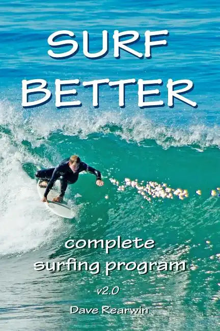 Surf Better: complete surfing program - Paperback