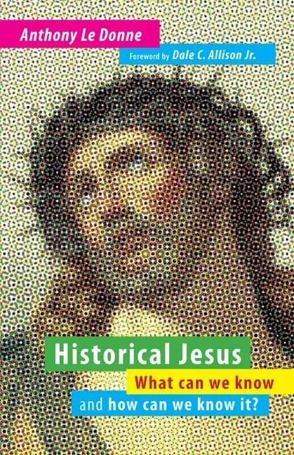 Historical Jesus: What Can We Know and How Can We Know It? - Paperback